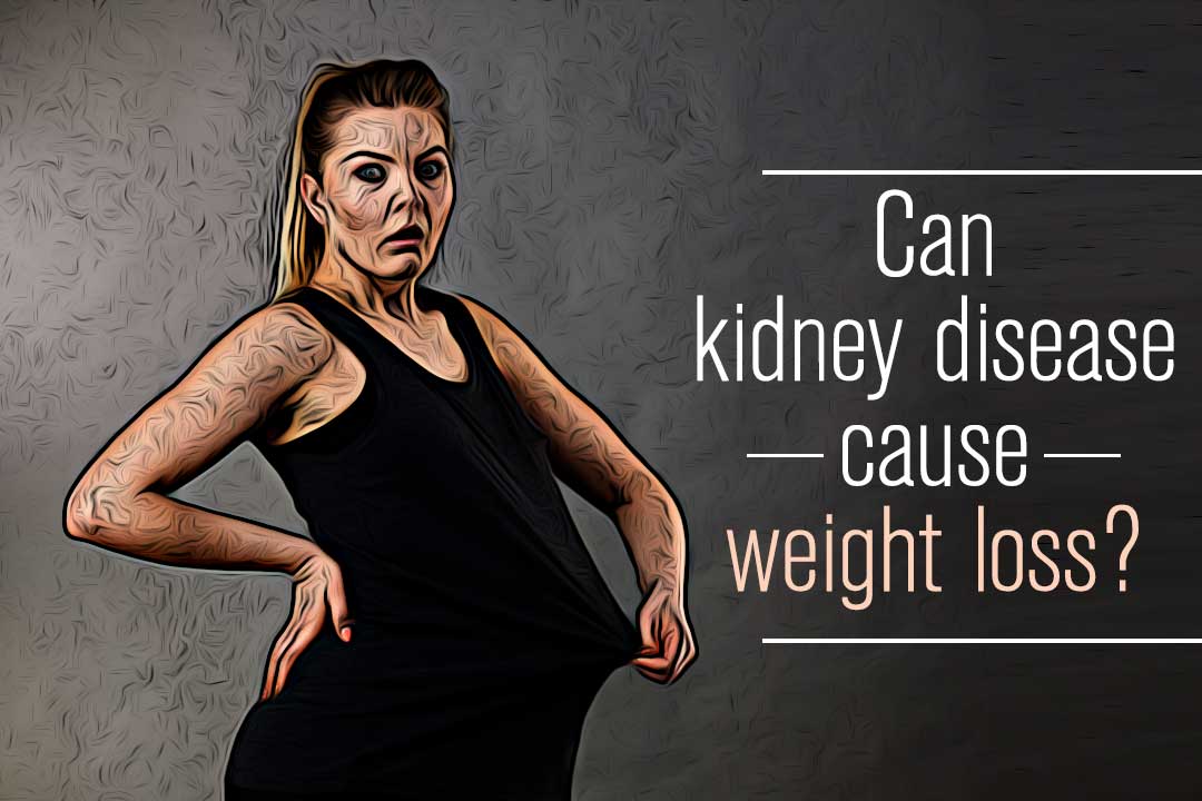 kidney disease cause weight loss