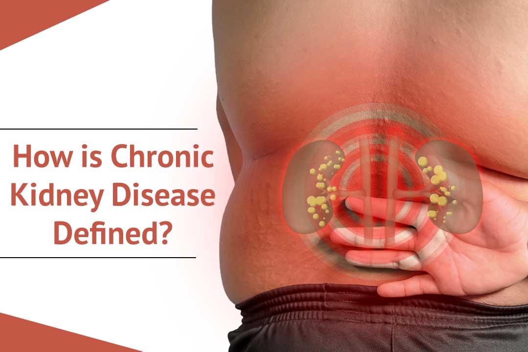 How is chronic kidney disease defined