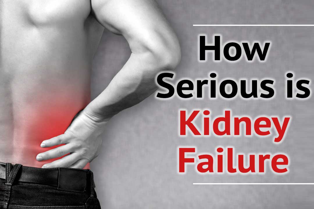 How serious is kidney failure?