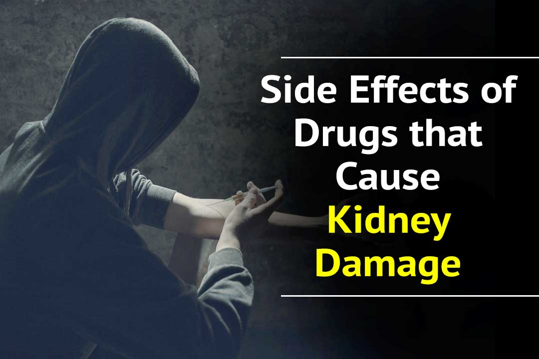 Side effects of drugs that cause kidney damage