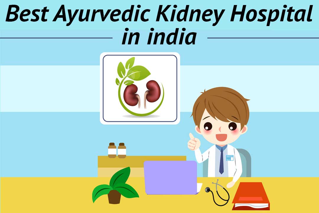 best Ayurvedic Kidney Hospital in India