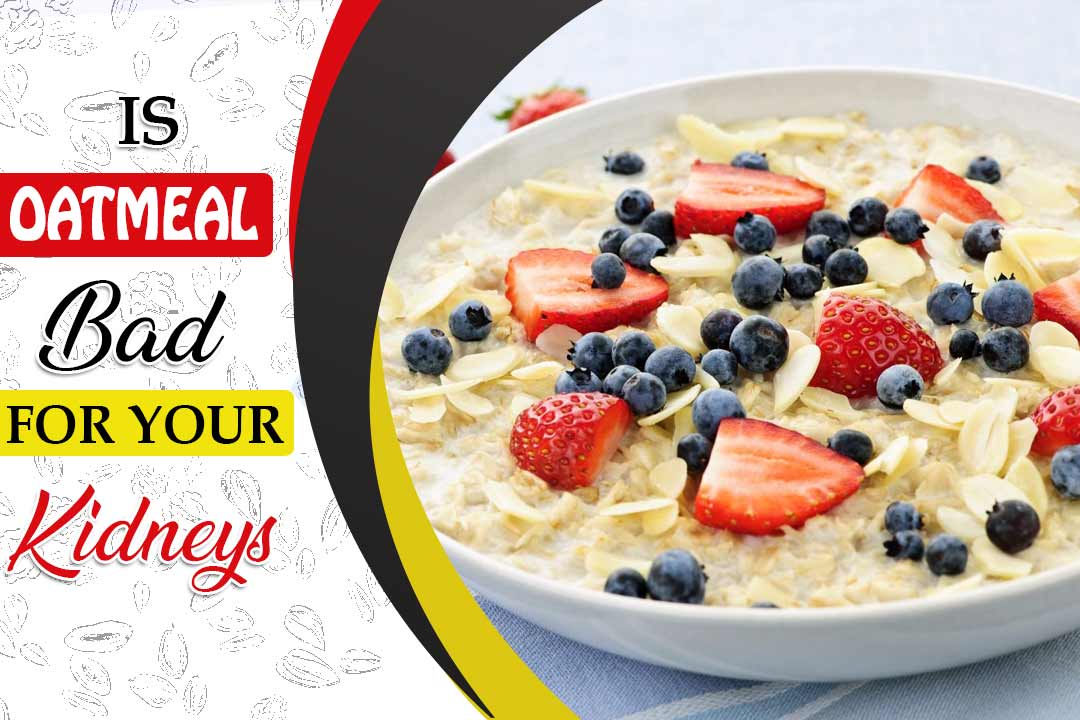 -oatmeal bad for your kidneys